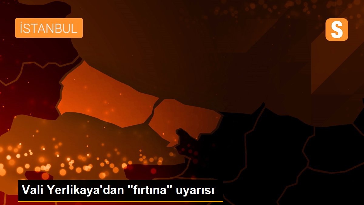 Vali Yerlikaya\'dan "fırtına" uyarısı