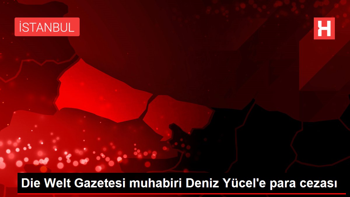 Die Welt Gazetesi muhabiri Deniz Yücel'e para cezası