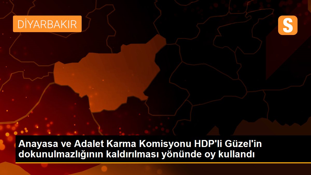 Anayasa ve Adalet Karma Komisyonu HDP\'li Güzel\'in dokunulmazlığının kaldırılması yönünde oy kullandı