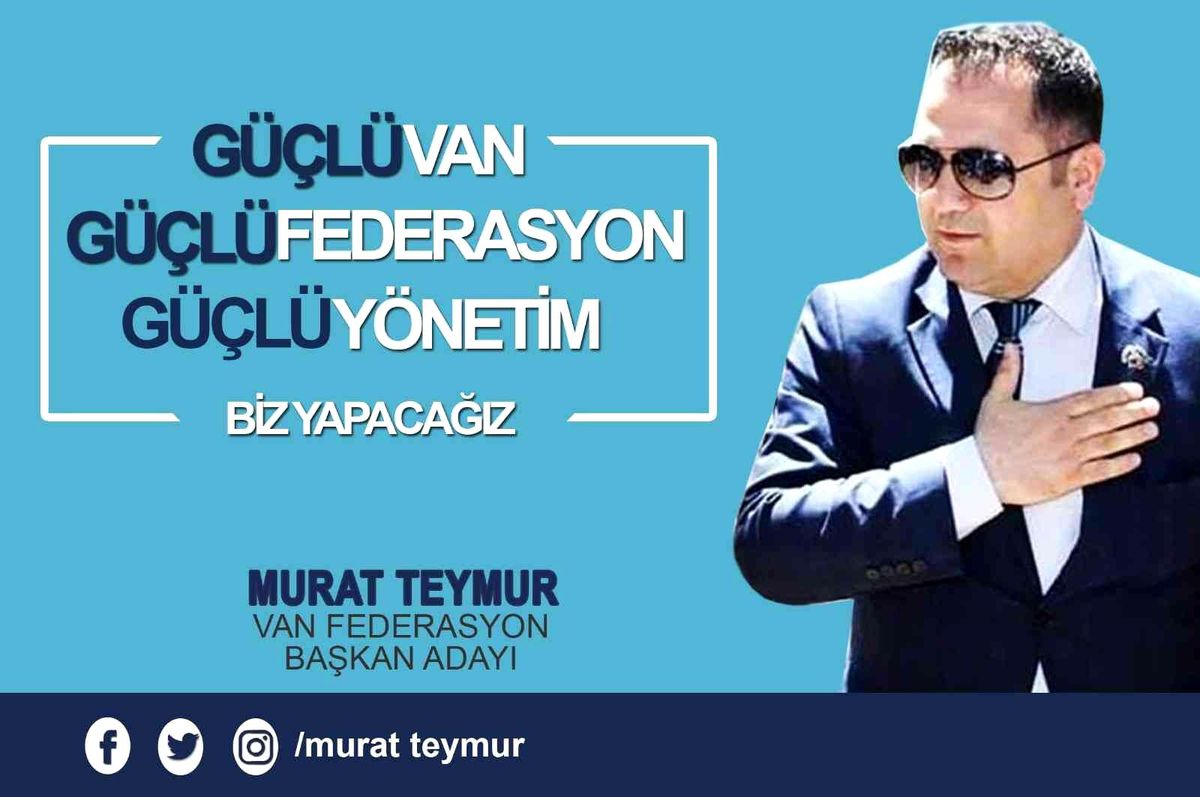 VANFED Başkan Adayı Teymur projelerle geliyor