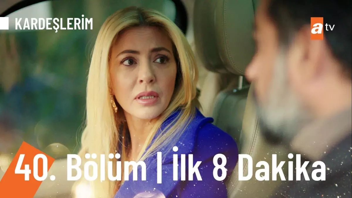 Kardeşlerim 40. Bölüm İlk 8 Dakika