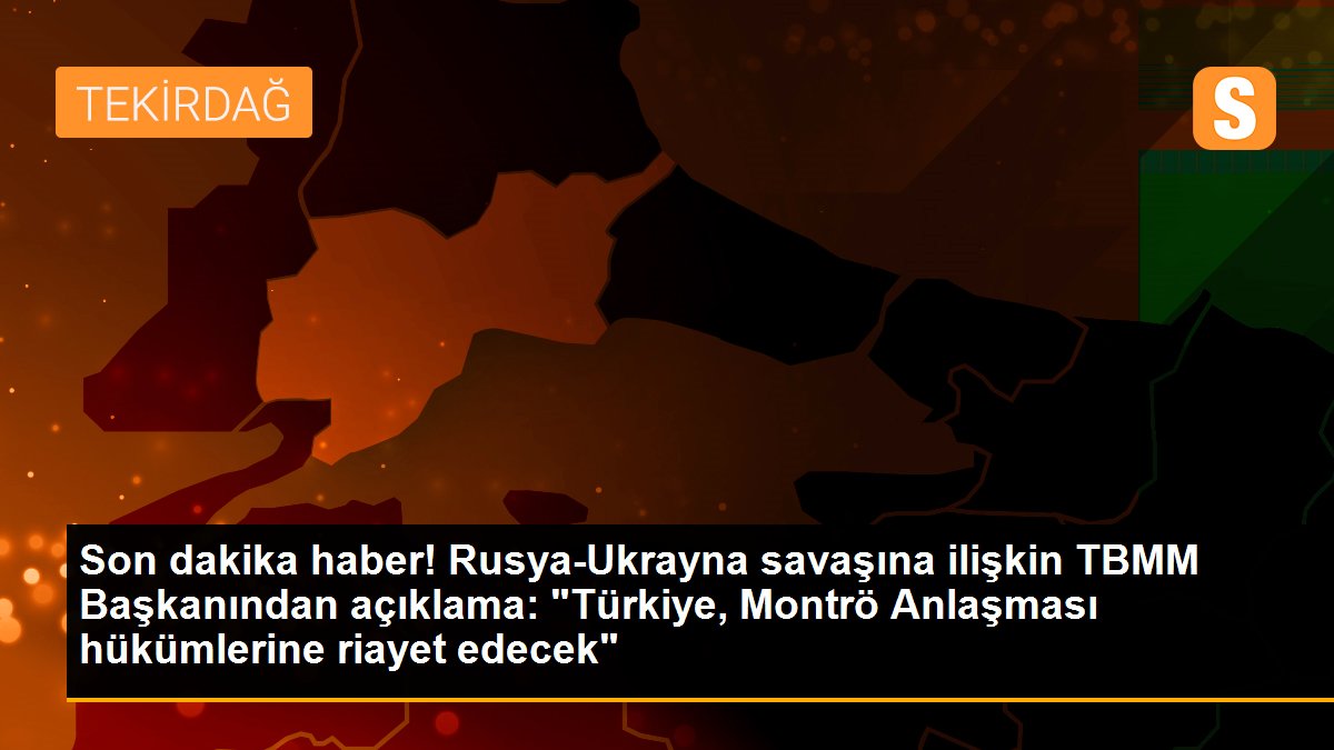 TBMM Başkanı Şentop, Montrö Antlaşması\'ndaki hükümlerin açık ve net olduğunu, Türkiye\'nin anlaşma hükümlerine harfiyen riayet edeceğini belirtti.