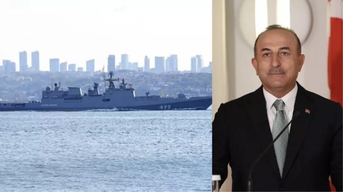 Dışişleri Bakanı Çavuşoğlu: Rusya 3 gün önce Boğazlardan 4 gemi geçirmek istedi, rica ettik, vazgeçtiler!