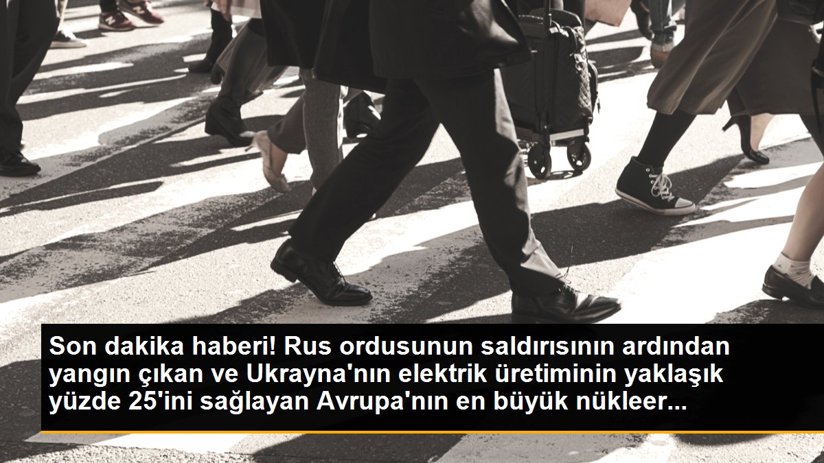 Son dakika haberi! Rus ordusunun saldırısının ardından yangın çıkan ve Ukrayna\'nın elektrik üretiminin yaklaşık yüzde 25\'ini sağlayan Avrupa\'nın en büyük nükleer...