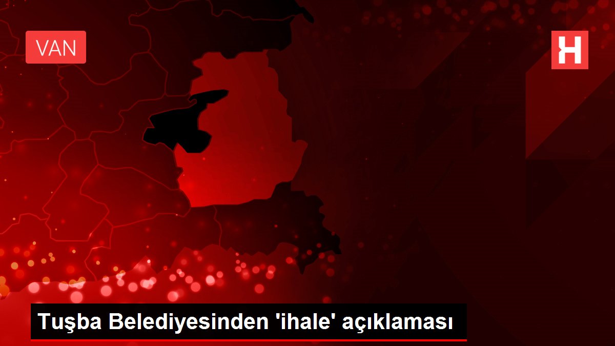 Tuşba Belediyesinden 'ihale' açıklaması