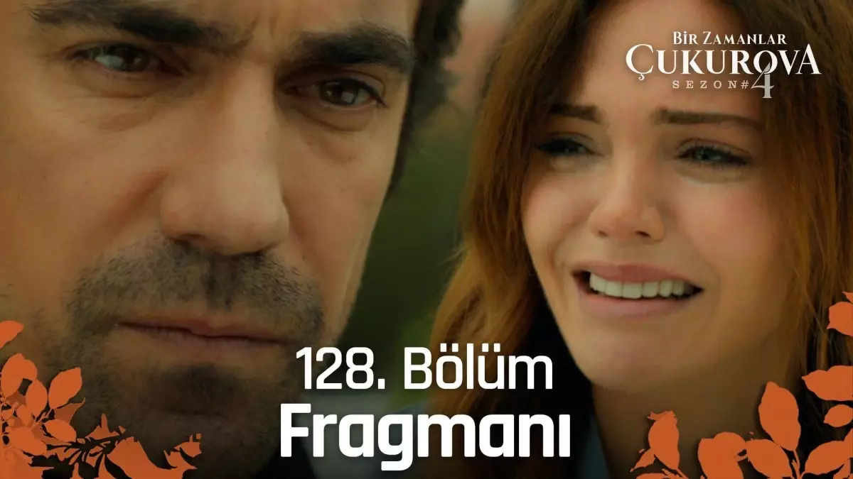 Bir Zamanlar Çukurova 128. Bölüm Fragmanı | Defol hayatımdan!