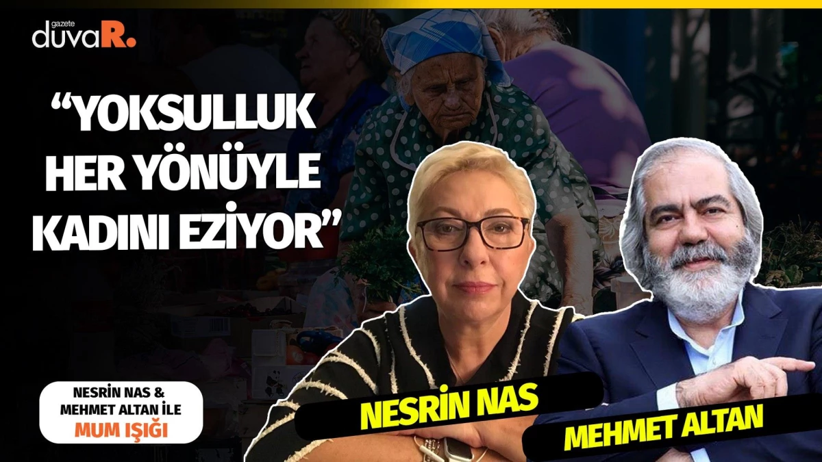 Mum Işığı… Yoksulluk her yönüyle kadını eziyor