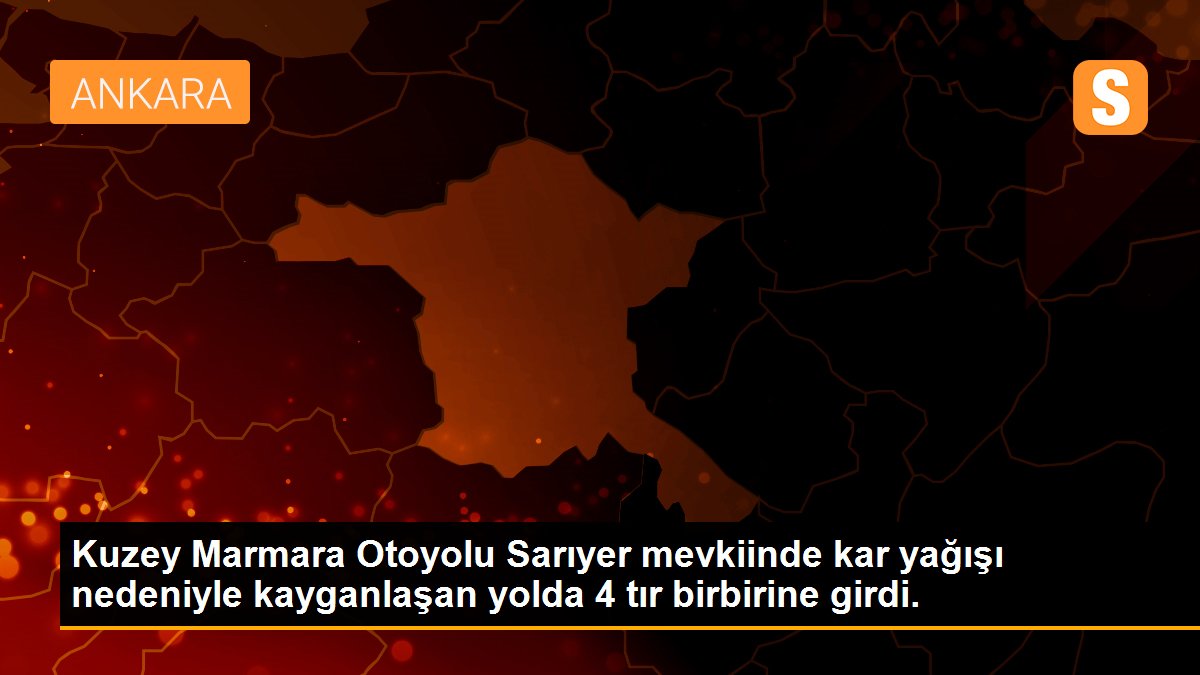 Kuzey Marmara Otoyolu Sarıyer mevkiinde kar yağışı nedeniyle kayganlaşan yolda 4 tır birbirine girdi.