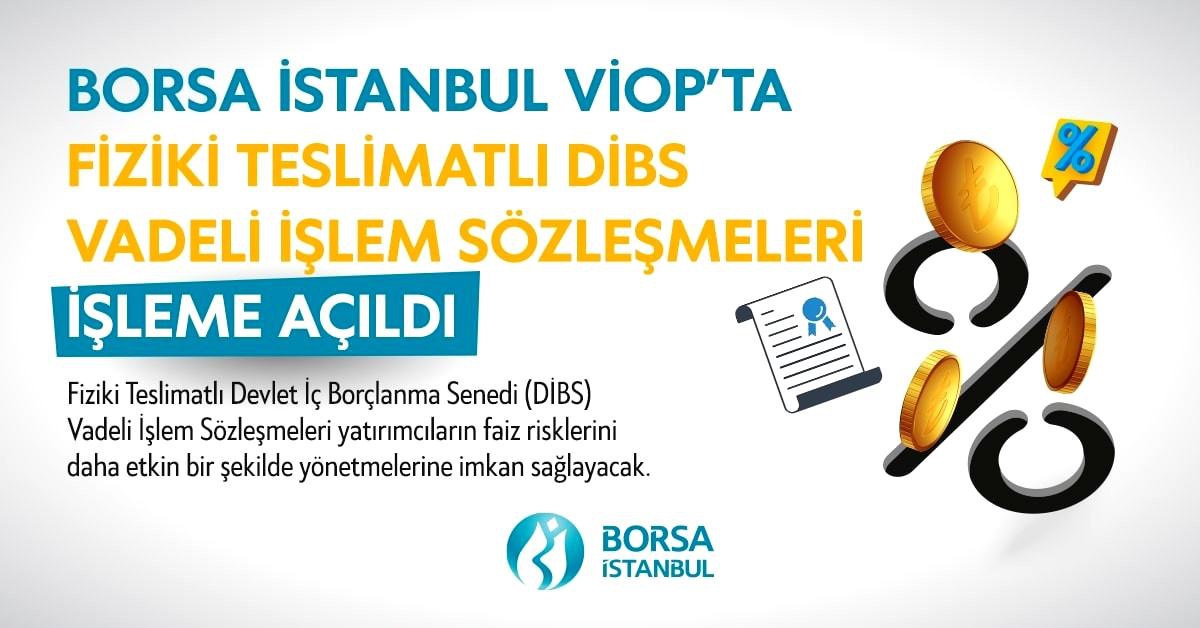 Borsa İstanbul, VİOP\'ta Fiziki Teslimatlı DİBS Vadeli İşlem Sözleşmelerini işleme açtı