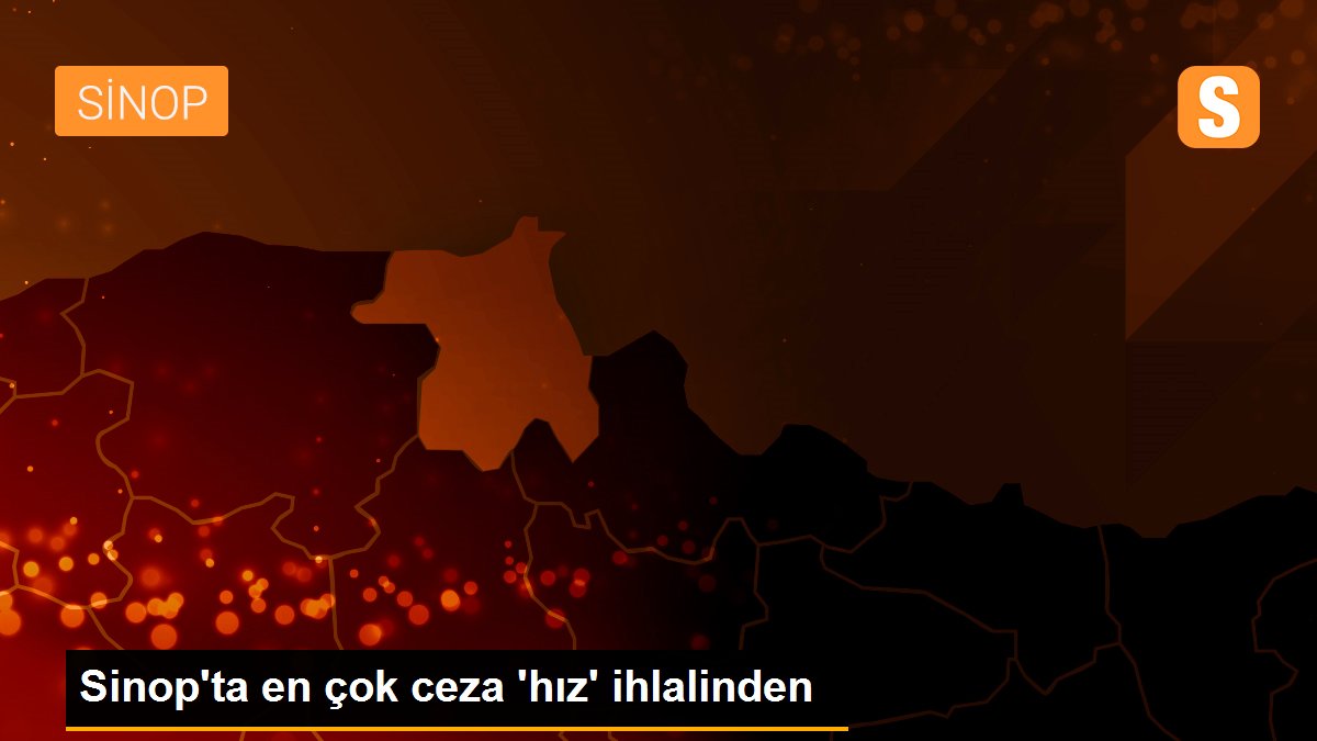 Sinop\'ta en çok ceza \'hız\' ihlalinden