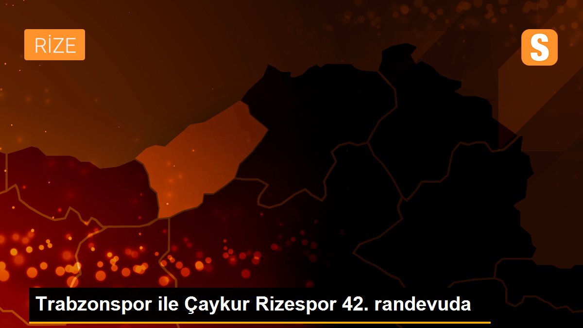 Trabzonspor ile Çaykur Rizespor 42. randevuda