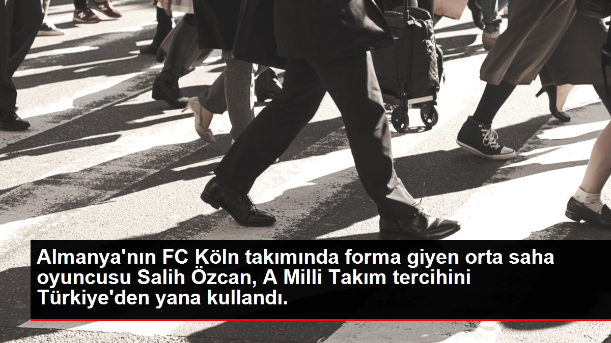 Almanya'nın FC Köln takımında forma giyen orta saha oyuncusu Salih Özcan, A Milli Takım tercihini Türkiye'den yana kullandı.