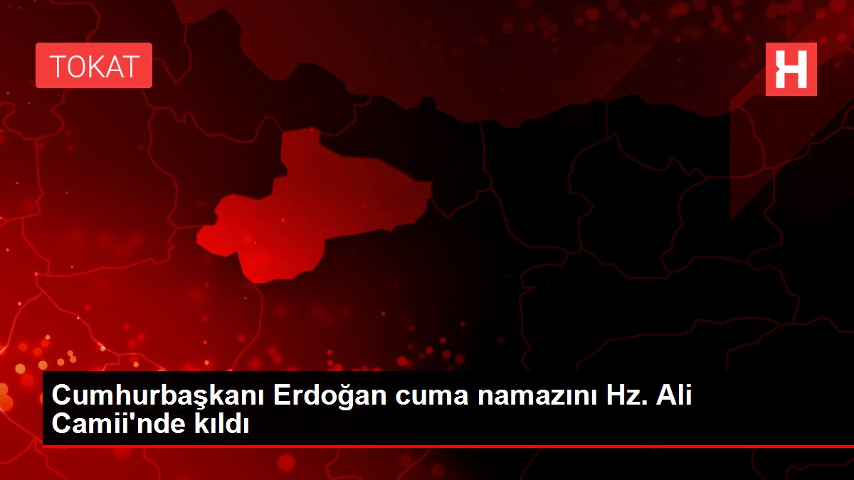 Cumhurbaşkanı Erdoğan cuma namazını Hz. Ali Camii'nde kıldı