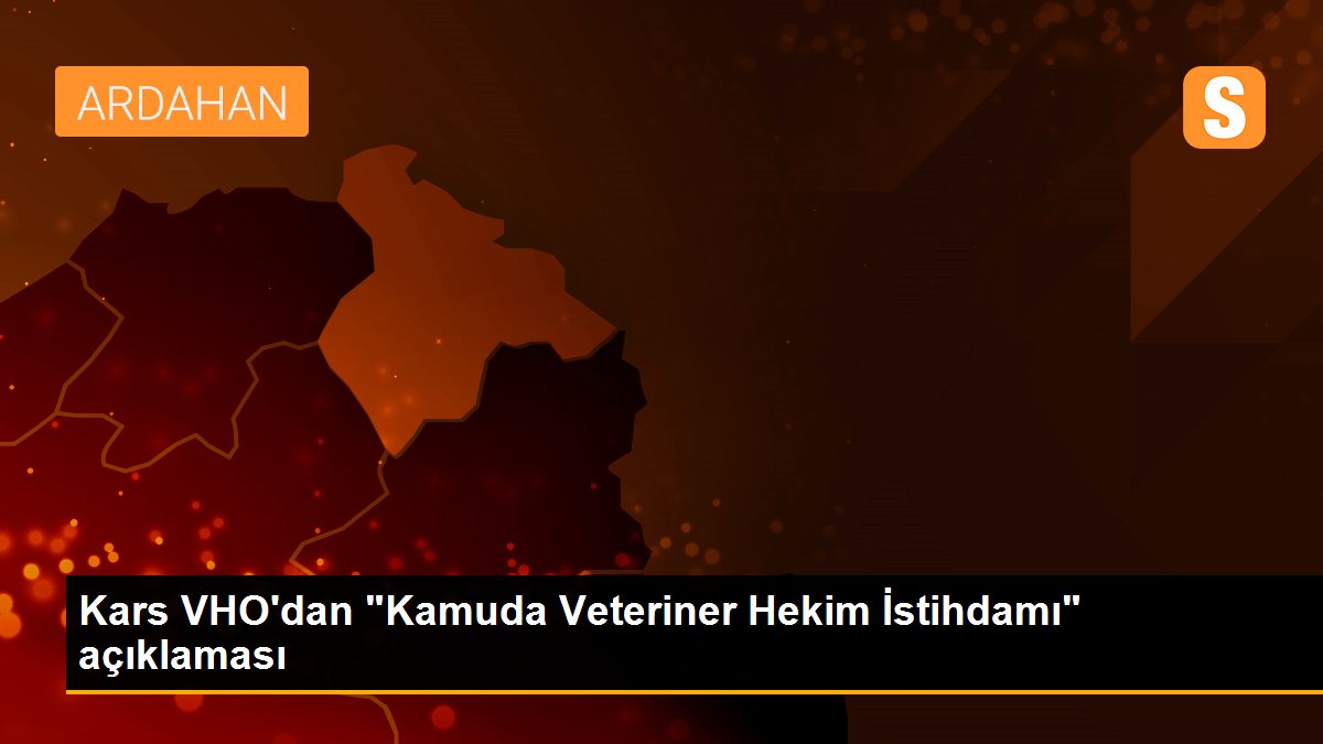 Kars VHO\'dan "Kamuda Veteriner Hekim İstihdamı" açıklaması