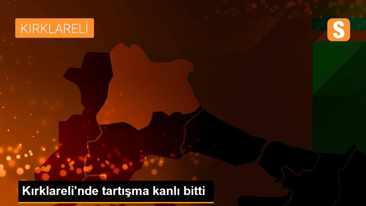 Kırklareli\'nde tartışma kanlı bitti