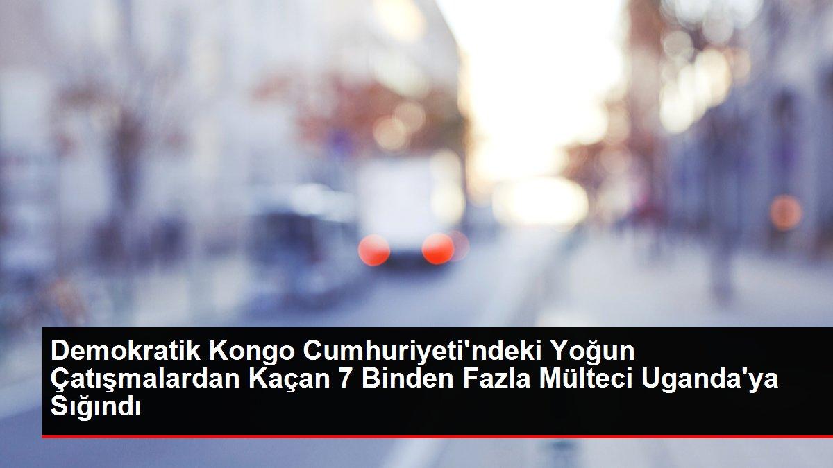 Demokratik Kongo Cumhuriyeti'ndeki Yoğun Çatışmalardan Kaçan 7 Binden Fazla Mülteci Uganda'ya Sığındı