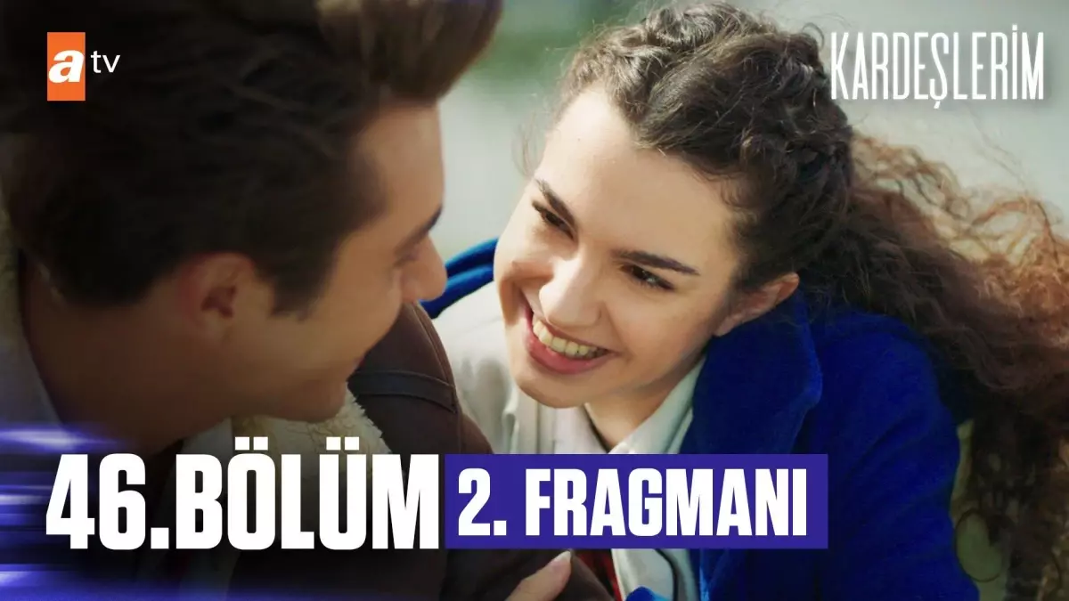 Kardeşlerim 46. Bölüm 2. Fragmanı | "Sana aşığım "