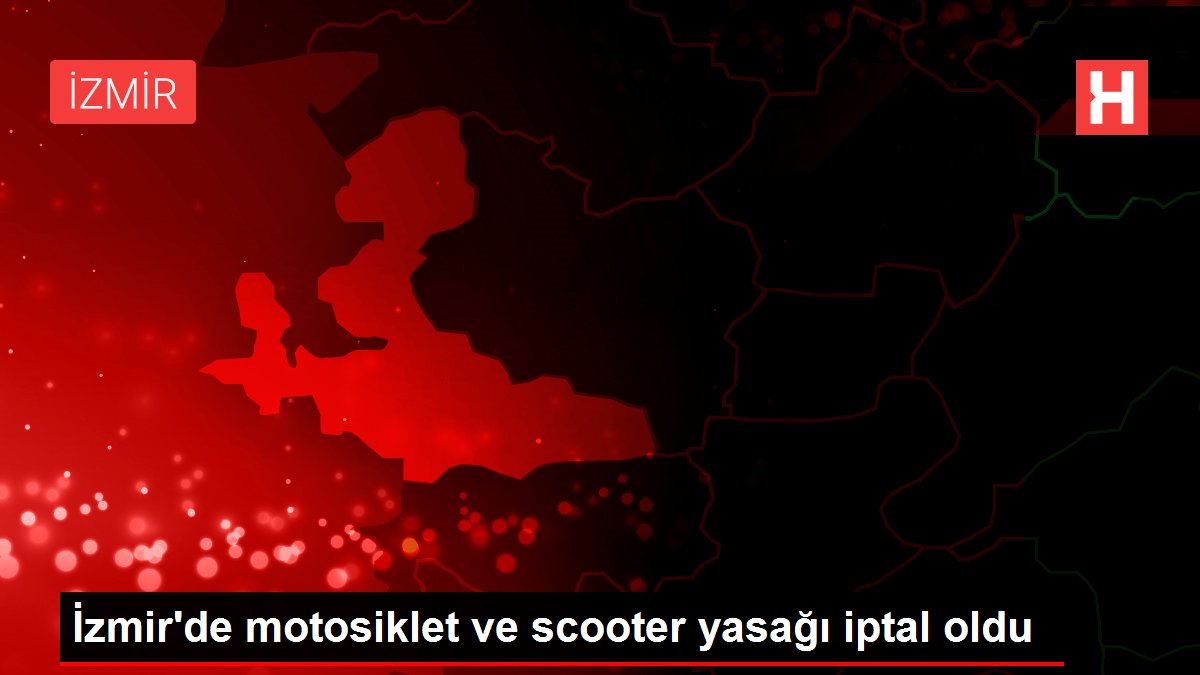 İzmir'de motosiklet ve scooter yasağı iptal oldu