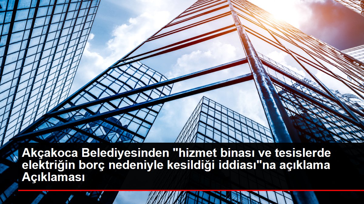 Akçakoca Belediyesinden 'hizmet binası ve tesislerde elektriğin borç nedeniyle kesildiği iddiası'na açıklama Açıklaması