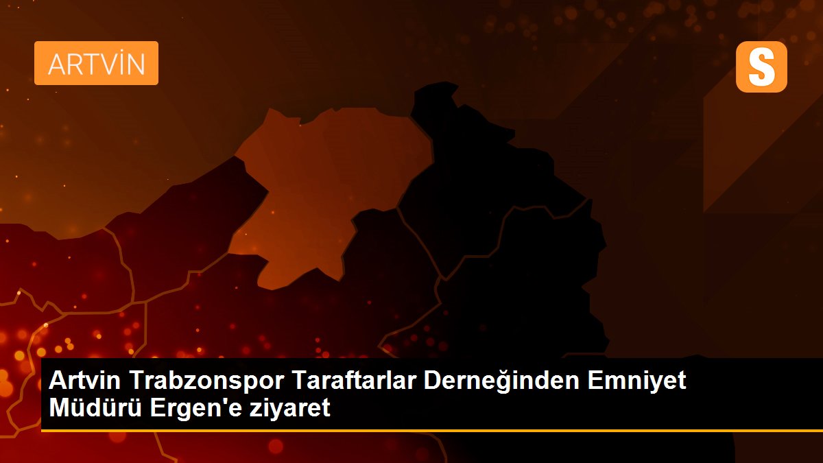 Son dakika haberi! Artvin Trabzonspor Taraftarlar Derneğinden Emniyet Müdürü Ergen\'e ziyaret