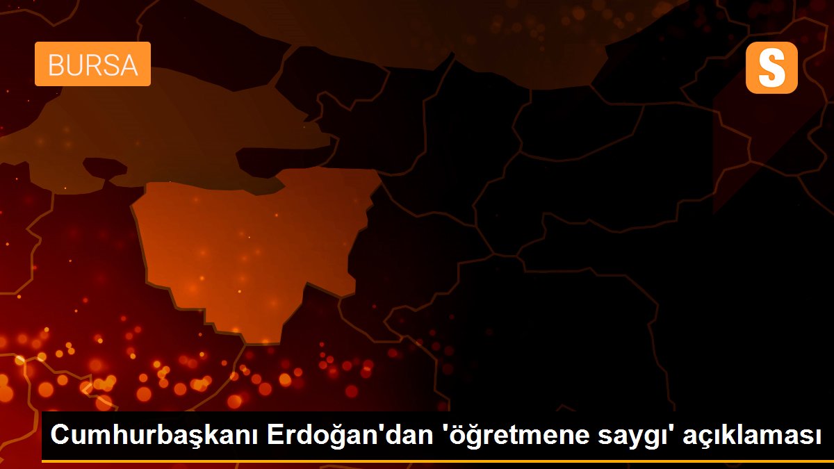 Cumhurbaşkanı Erdoğan\'dan \'öğretmene saygı\' açıklaması