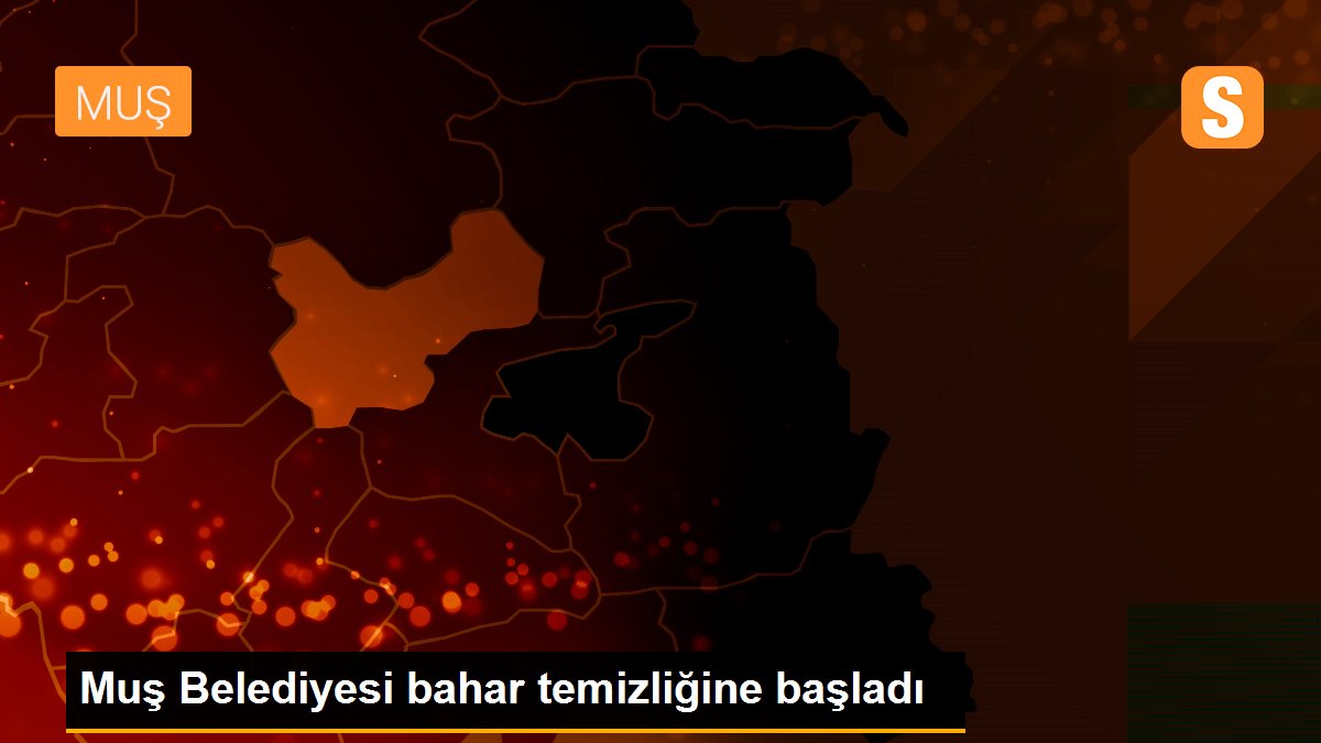 Muş Belediyesi bahar temizliğine başladı