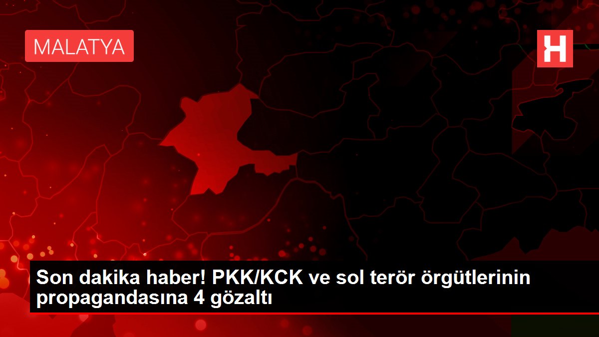 Son dakika haber! PKK/KCK ve sol terör örgütlerinin propagandasına 4 gözaltı
