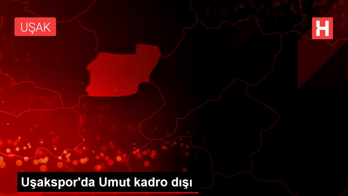 Uşakspor'da Umut kadro dışı