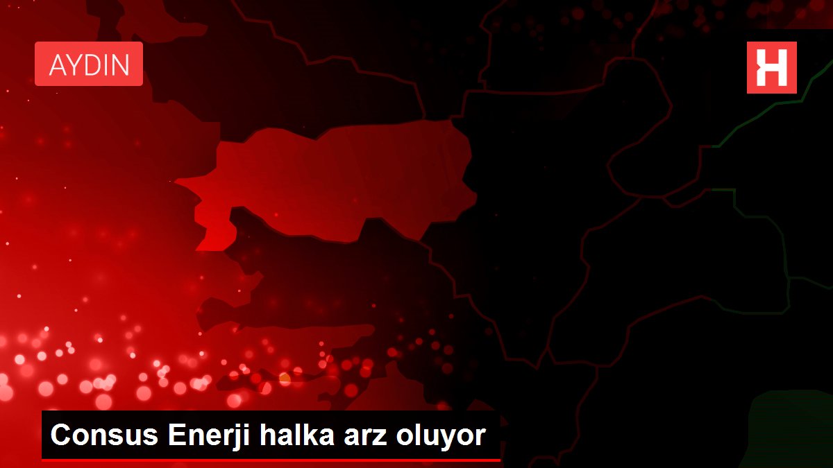 Consus Enerji halka arz oluyor