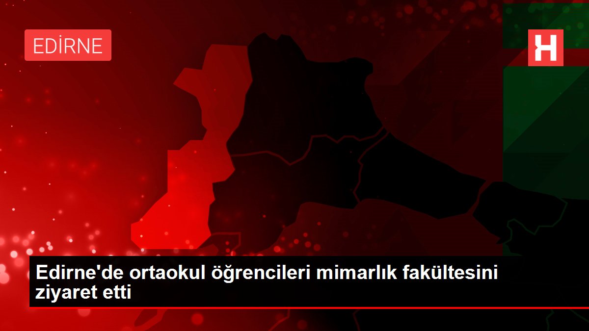 Edirne'de ortaokul öğrencileri mimarlık fakültesini ziyaret etti