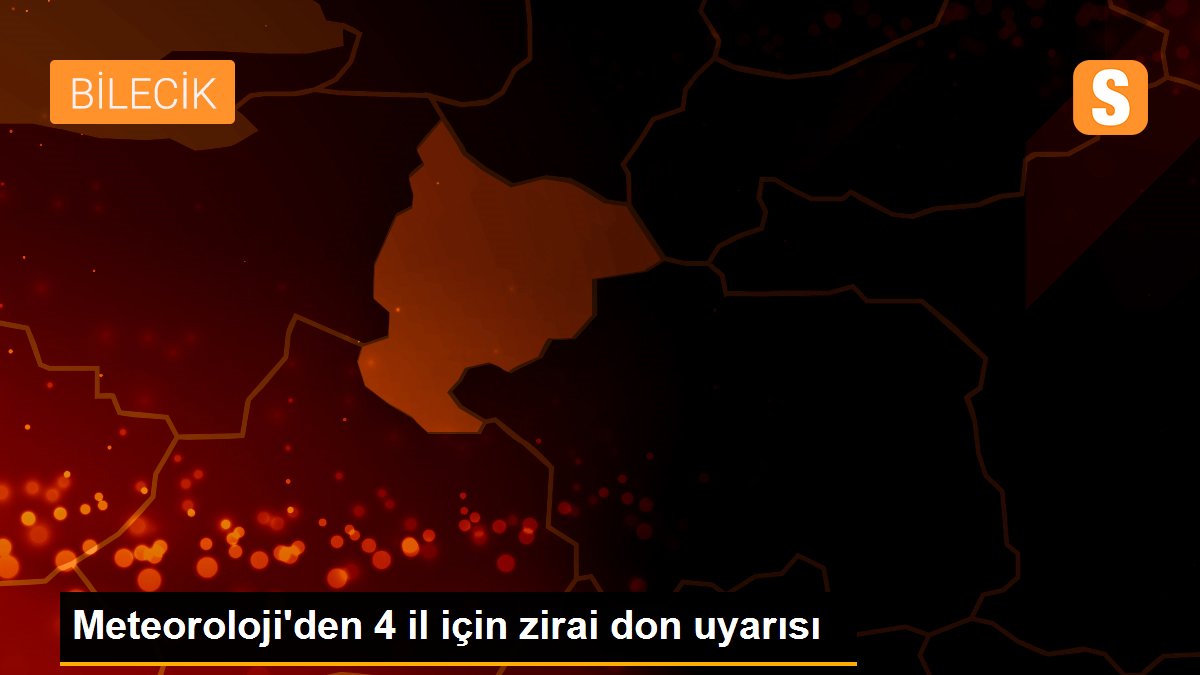 Meteoroloji\'den 4 il için zirai don uyarısı