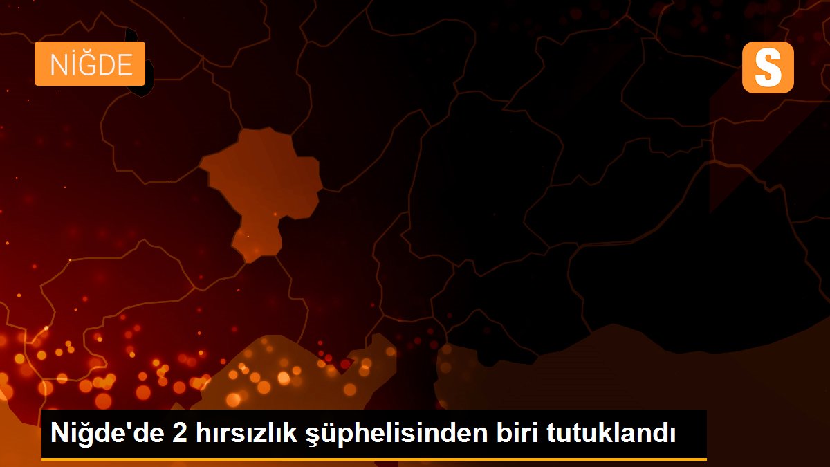 Niğde\'de 2 hırsızlık şüphelisinden biri tutuklandı