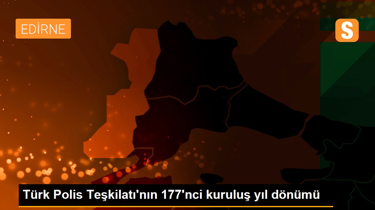 Türk Polis Teşkilatı\'nın 177\'nci kuruluş yıl dönümü