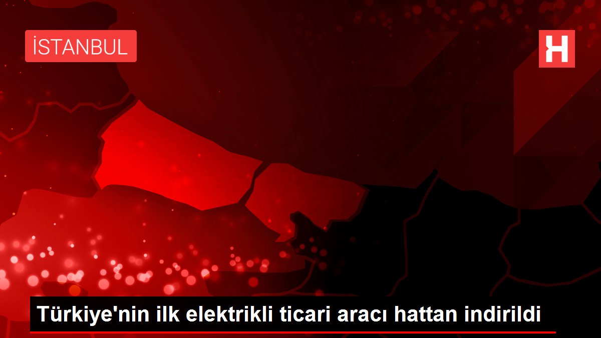 Türkiye'nin ilk elektrikli ticari aracı hattan indirildi