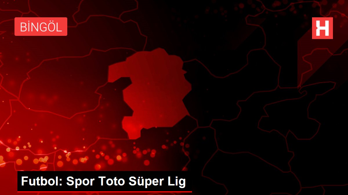 Futbol: Spor Toto Süper Lig