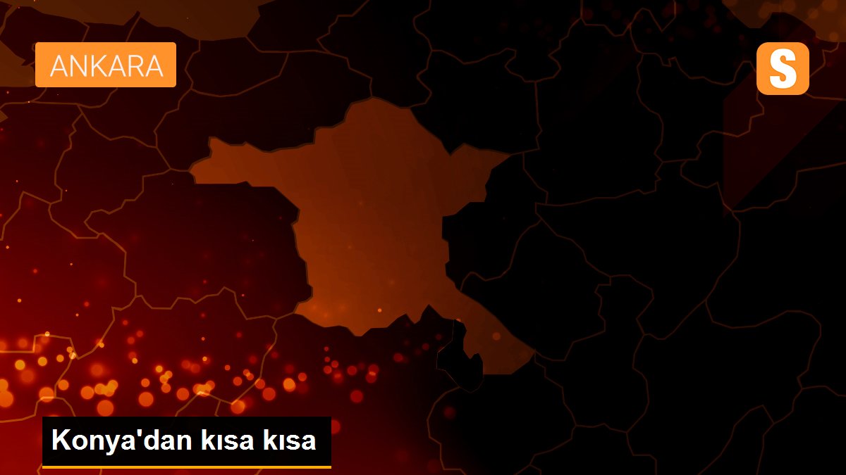 Konya\'dan kısa kısa