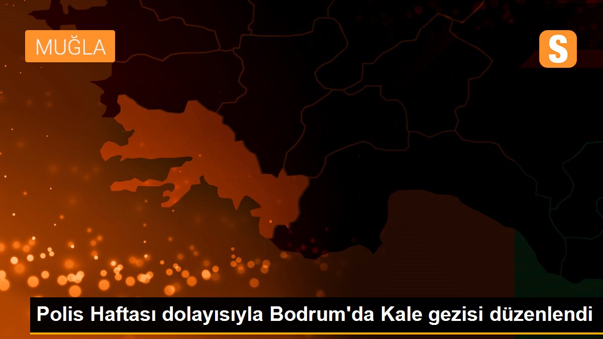 Polis Haftası dolayısıyla Bodrum\'da Kale gezisi düzenlendi