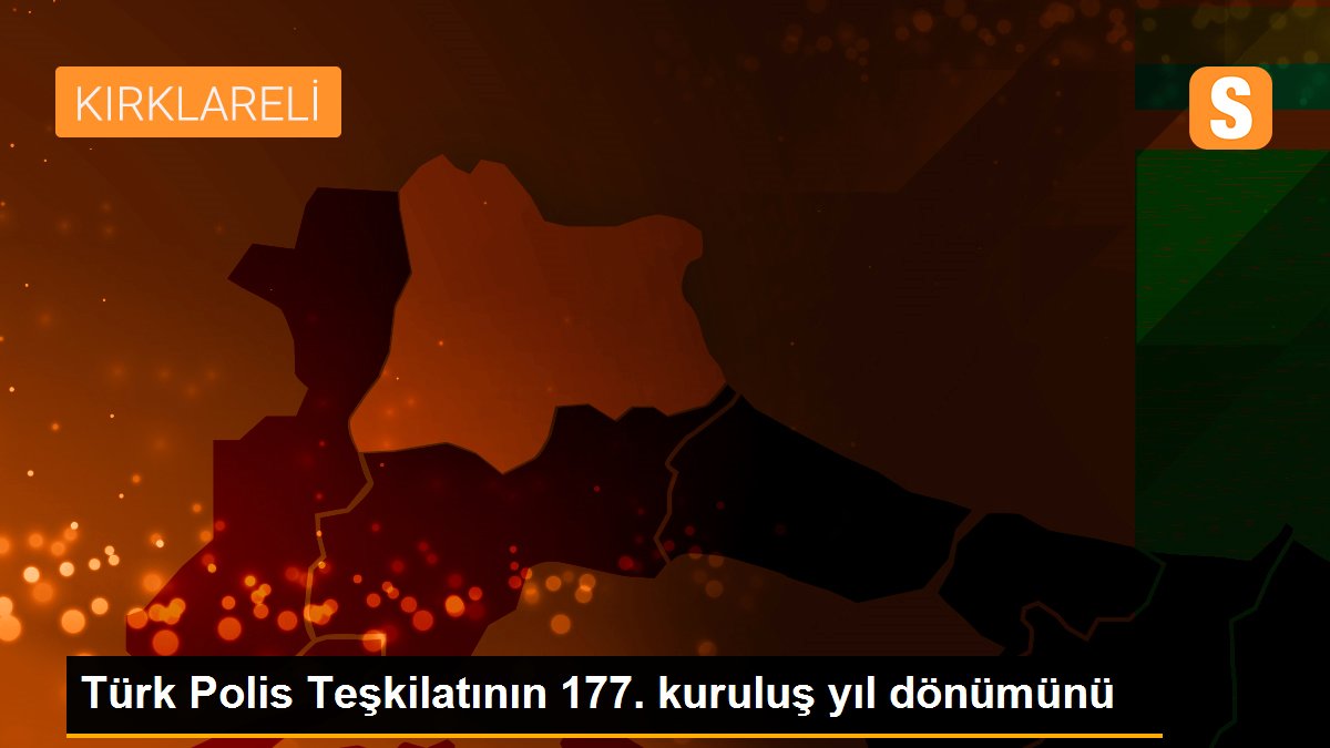 Türk Polis Teşkilatının 177. kuruluş yıl dönümünü
