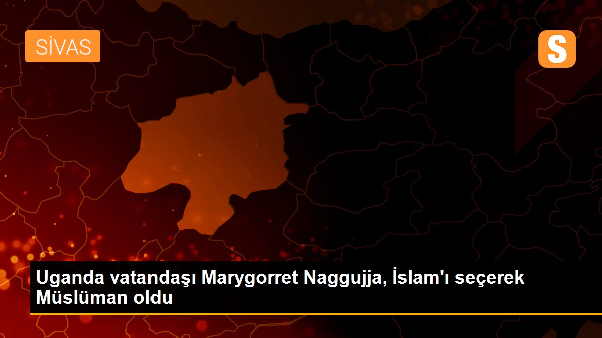 Uganda vatandaşı Marygorret Naggujja, İslam\'ı seçerek Müslüman oldu