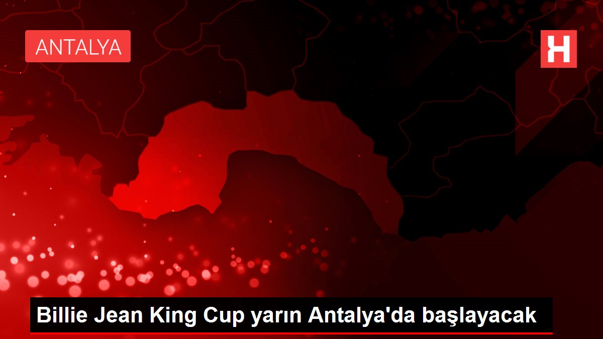 Billie Jean King Cup yarın Antalya'da başlayacak