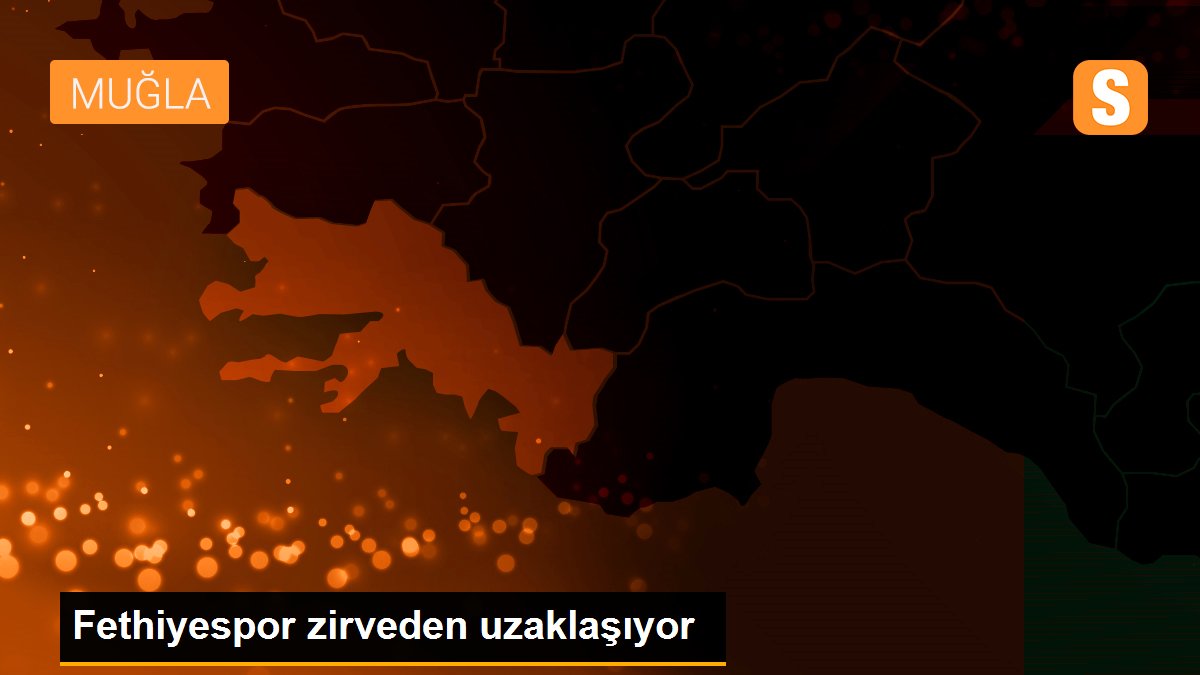 Fethiyespor zirveden uzaklaşıyor