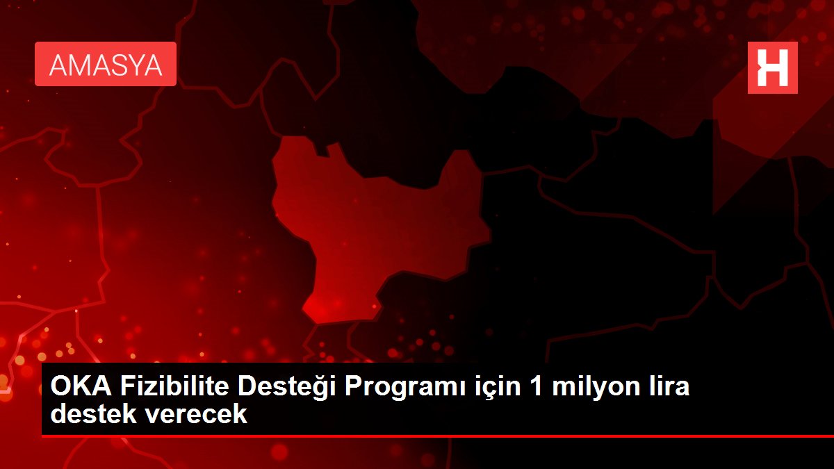 OKA Fizibilite Desteği Programı için 1 milyon lira destek verecek