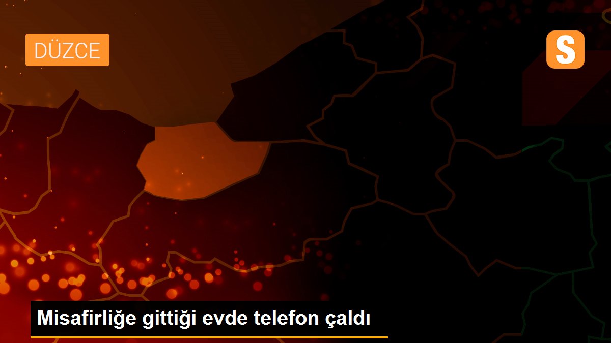 Misafirliğe gittiği evde telefon çaldı