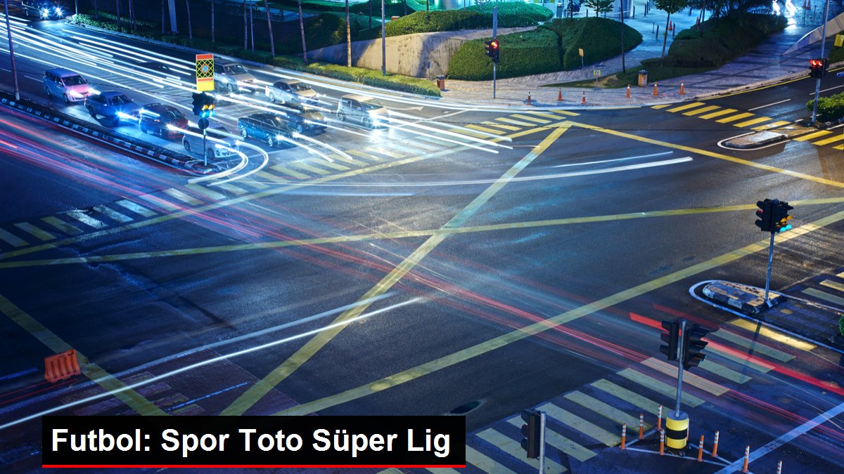 Futbol: Spor Toto Süper Lig