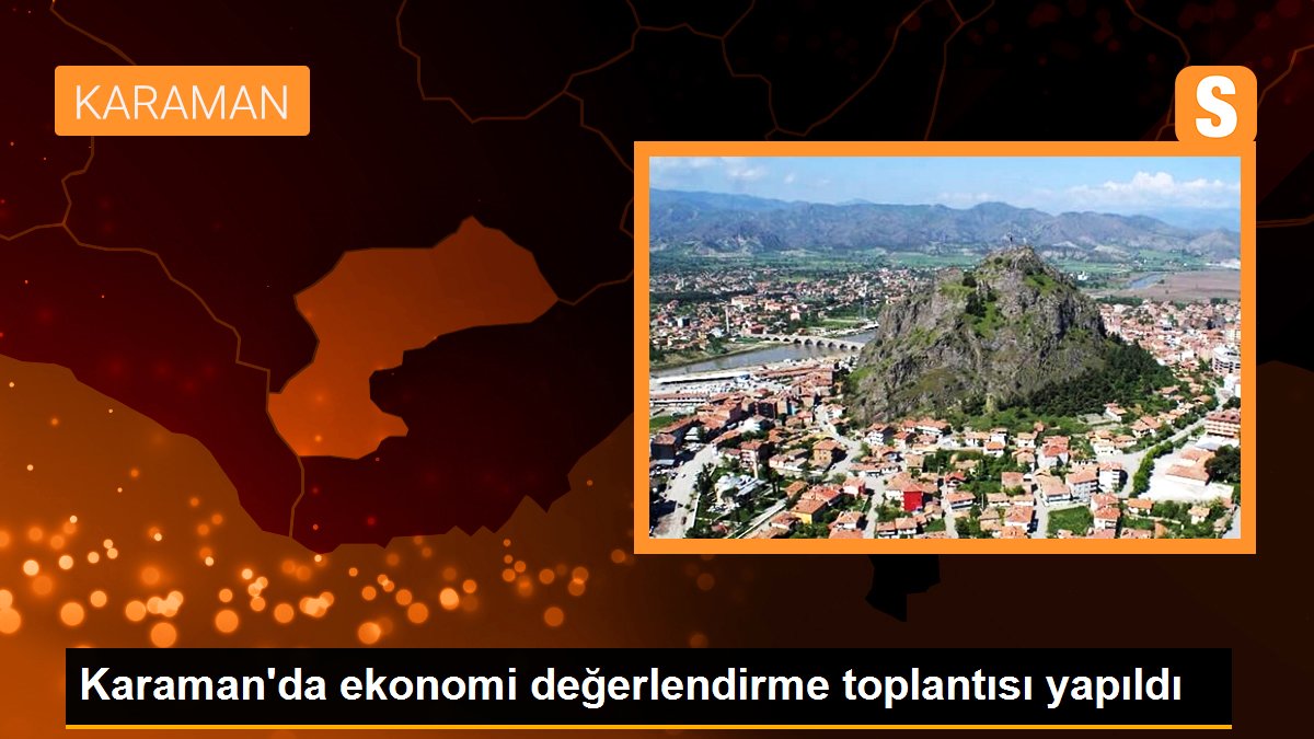 Karaman\'da ekonomi değerlendirme toplantısı yapıldı