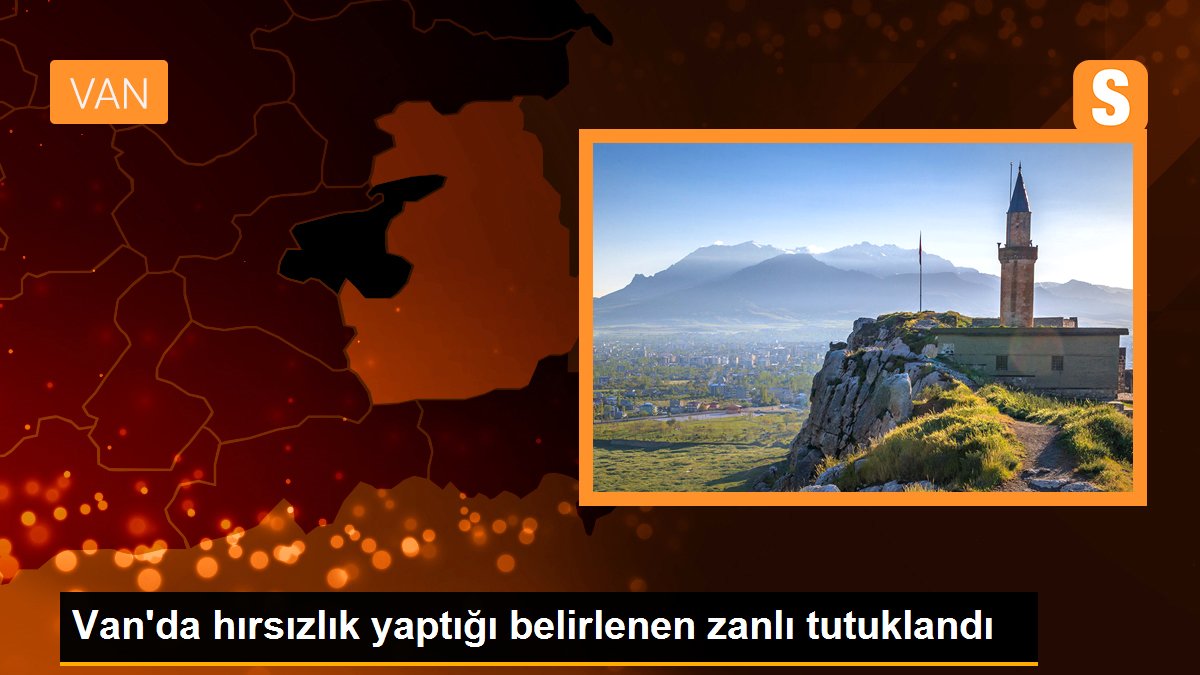 Van\'da hırsızlık yaptığı belirlenen zanlı tutuklandı