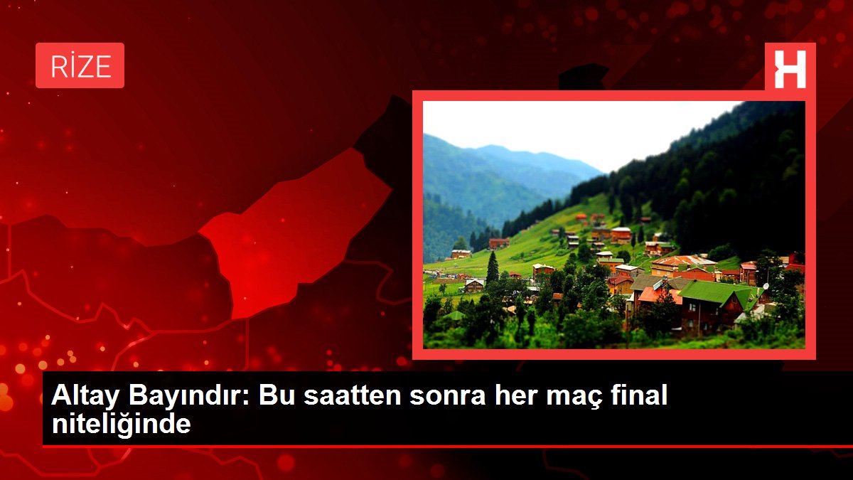 Altay Bayındır: Bu saatten sonra her maç final niteliğinde