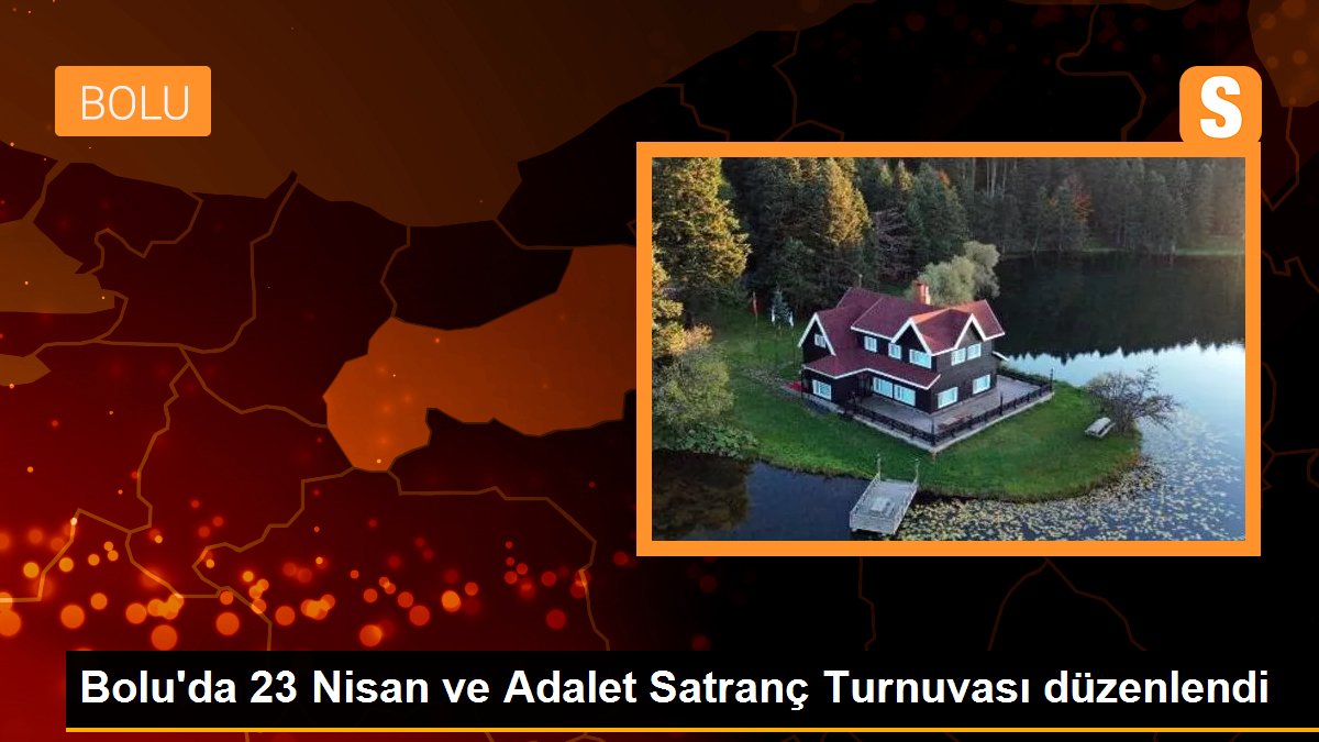 Bolu\'da 23 Nisan ve Adalet Satranç Turnuvası düzenlendi