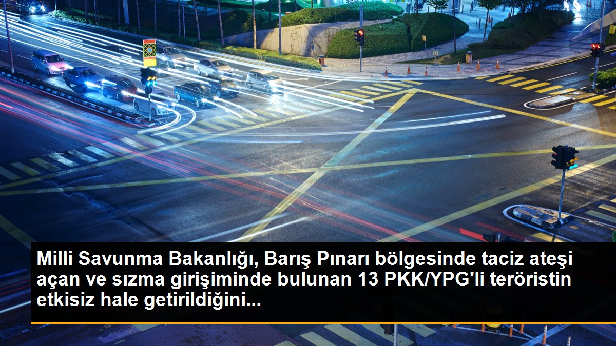 Milli Savunma Bakanlığı, Barış Pınarı bölgesinde taciz ateşi açan ve sızma girişiminde bulunan 13 PKK/YPG\'li teröristin etkisiz hale getirildiğini...