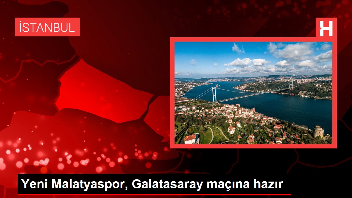 Yeni Malatyaspor, Galatasaray maçına hazır
